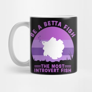 be a betta fish Mug